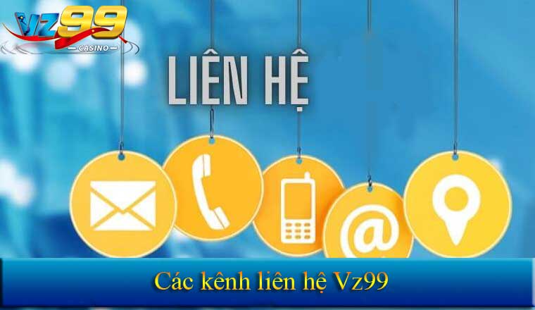 Danh sách các kênh liên hệ Vz99 chính thức