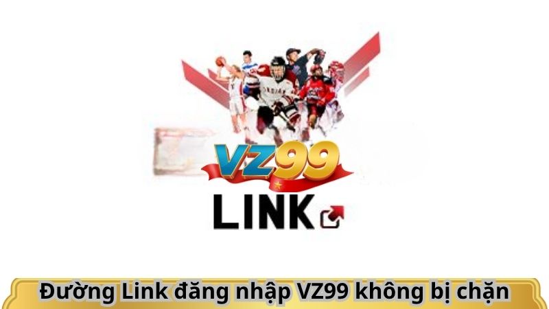 Đường Link đăng nhập VZ99 không bị chặn