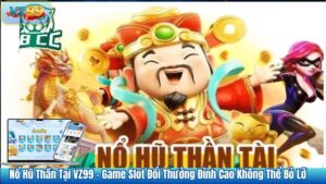 Nổ Hũ Thần Tại VZ99 – Game Slot Đổi Thưởng Đỉnh Cao Không Thể Bỏ Lỡ