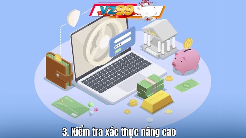 3. Kiểm tra xác thực nâng cao