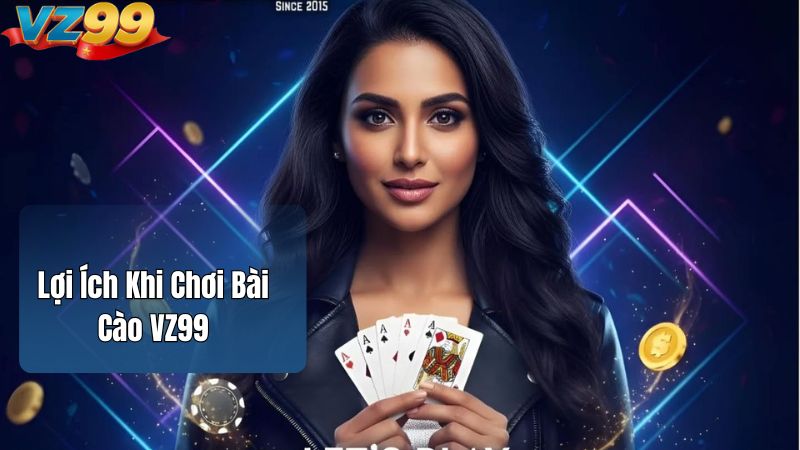 Lợi Ích Khi Chơi Bài Cào VZ99